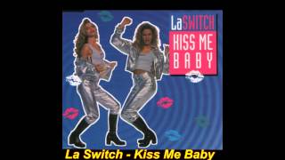 La Switch - Kiss Me Baby (Maxi Kiss Mix)