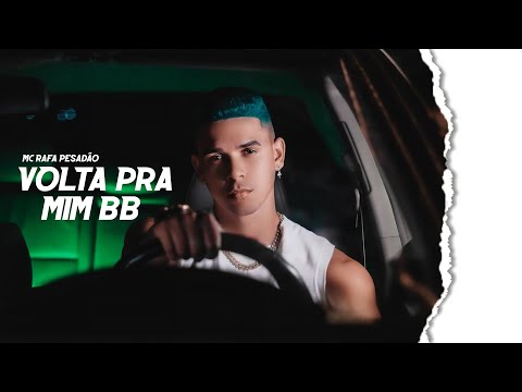 RAFA PESADÃO - VOLTA PRA MIM BB - CLIPE OFICIAL
