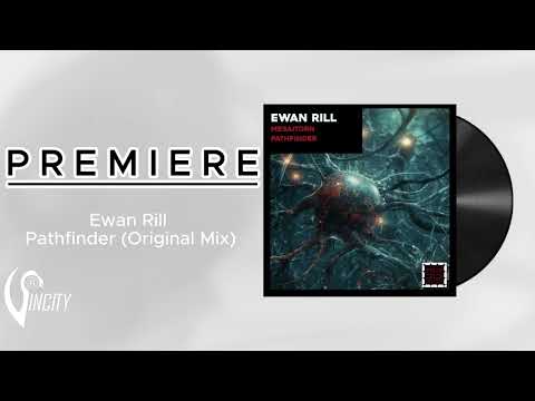 PREMIERE: Ewan Rill - Pathfinder (Original Mix)[CONCATENATE]