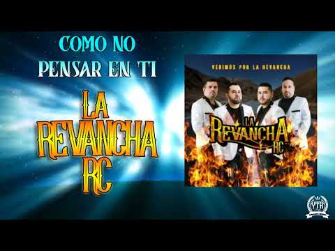 Como No Pensar En Ti - La Revancha Rc Ft Dinamicos Jrs (Letra/Lyrics)