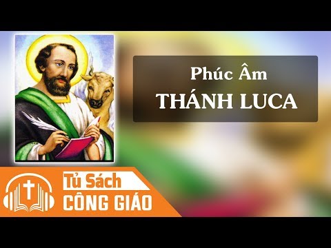 Phúc Âm Thánh Luca - Full 24 Chương | Kinh Thánh Tân Ước Công Giáo