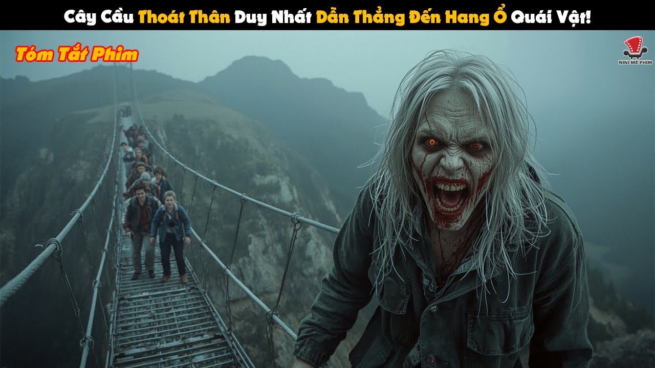 [Review Phim] Cây Cầu Thoát Thân Duy Nhất Dẫn Thẳng Đến Hang Ổ Quái Vật!