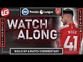 🚨BRIGHTON🔵 VS ARSENAL🔴 LIVE PREMIER LEAGUE WATCHALONG⚽️