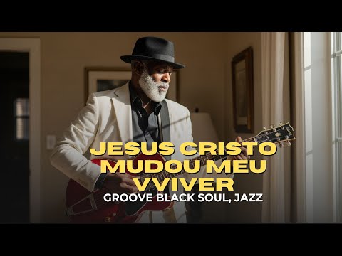 JESUS CRISTO MUDOU MEU VIVER — VERSÃO GRACE GROOVE SOUL |