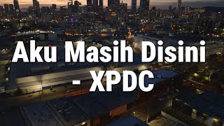 Download lagu Aku Masih Disini - XPDC (Lirik) mp3 Download lagu Aku Masih Disini - XPDC (Lirik) mp3