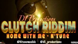 N'tune - Home With Me (Clutch Riddim, D1 Production) (March 2013)