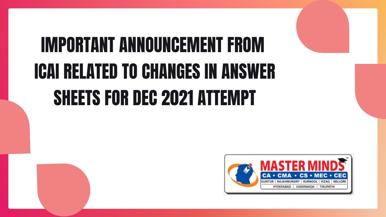 IMPORTANT ANNOUNCEMENT FROM ICAI RELATED TO CHANGES IN ANSWER SHEETS FOR DEC 2021 ATTEMPT