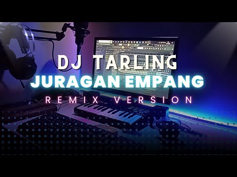 DJ Tarling Jadul "JURAGAN EMPANG" Remix Version