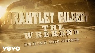 Brantley Gilbert - The Weekend (Behind The Scenes)