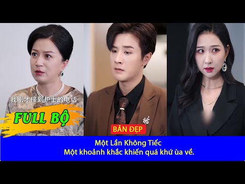 Không Bao Giờ - Một Lần Không Tiếc - Full Bộ Một khoảnh khắc khiến quá khứ ùa về.