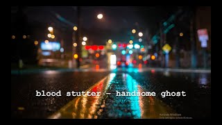 blood stutter - handsome ghost [lyrics]