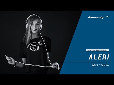 ALERI [ deep techno ]  @ Pioneer DJ TV | Saint-Petersburg