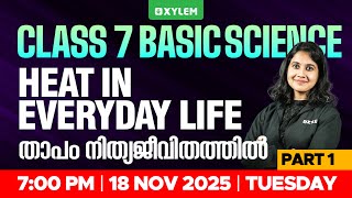 Class 7 Basic Science: Heat in Everyday Life / താപം നിത്യജീവിതത്തിൽ | Part 1 | Xylem Class 7