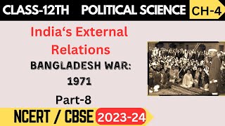 Class 12 Political Science | Chapter 4: India's External Relations | Bangladesh War: 1971 Part 8