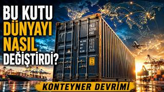 Bu Metal Kutu Dünyayı Nasıl Değiştirdi? | KONTEYNER DEVRİMİ