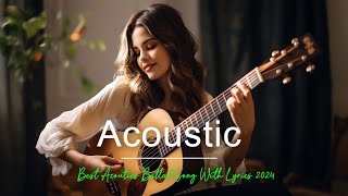 Most Beautiful Love Song Acoustic With Lyrics 2024🎸Best English Acoustic Love Songs🎸Acoustic Song🎸