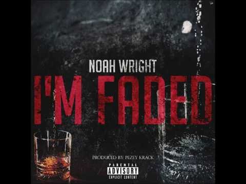 Noah Wright - I'm Faded (Prod. by Pezey Krack)