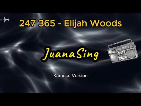 247 365   Elijah Woods (Karaoke Version)