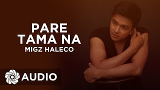 Migz Haleco - Pare Tama Na (Audio)🎵 | This