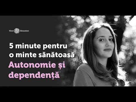 5 Minute pentru o minte sănătoasă - Autonomie și dependență