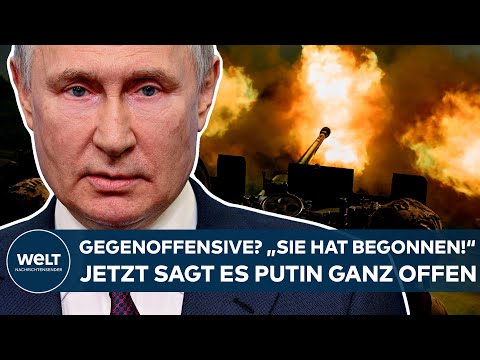 UKRAINE-KRIEG: Gegenoffensive? "Sie hat begonnen!" Jetzt sagt es Wladimir Putin ganz offen