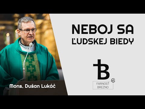 Neboj sa ľudskej biedy. │ o. Dušan Lukáč