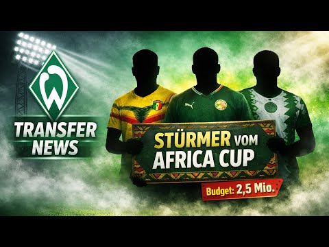 New Werder Bremen striker from the Africa Cup? | Transfer News