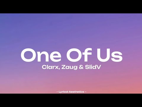 Clarx, Zaug & SlidV - One Of Us ( Lyrics ) 10 Mins Loop | Lyrical Aesthetics |