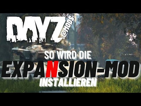 DayZ Expansion-Mod einfach & schnell installieren - Deutsch ⭐ 99DEZIBEL-TUTORIAL ⭐