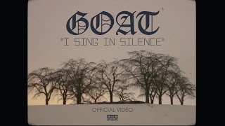 Goat - I Sing In Silence