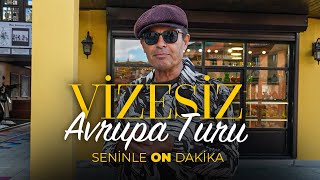 Türkiye''de Vizesiz Avrupa Turu! | Seninle On Dakika - 7. Sezon 1. Bölüm