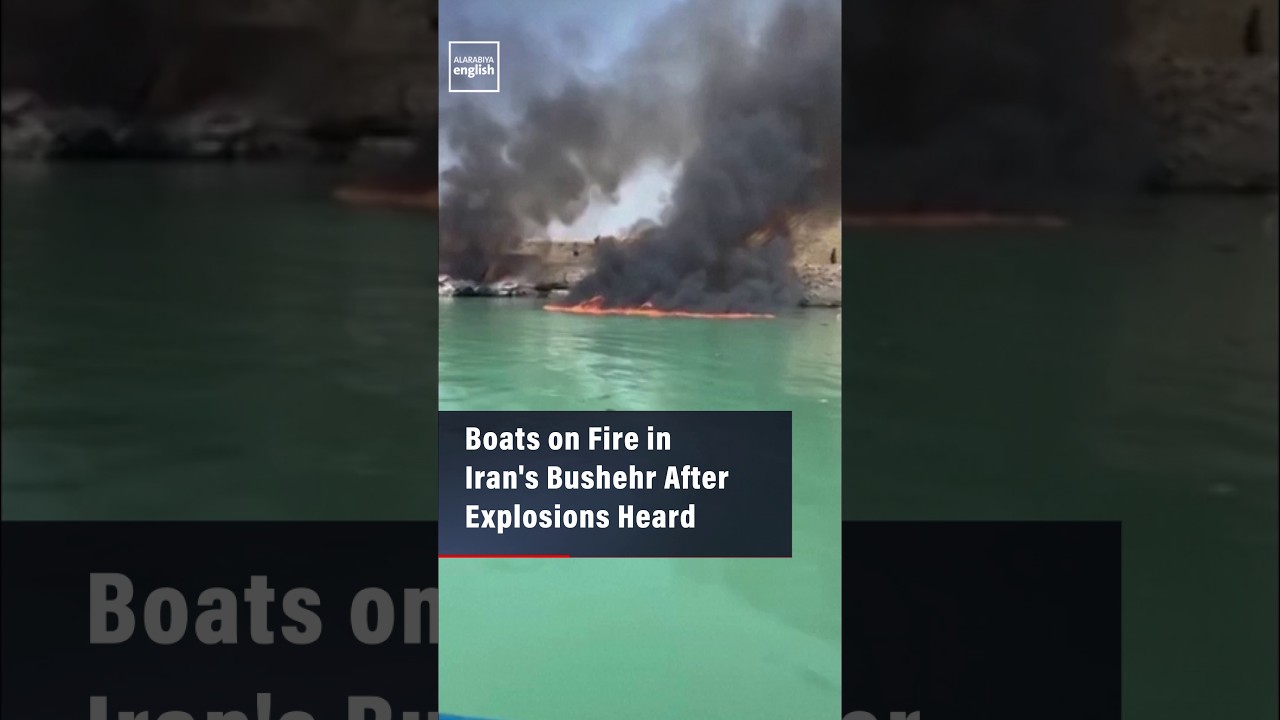 Video | Boats on Fire in Iran’s Bushehr After Explosions Heard