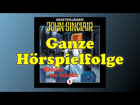 JOHN SINCLAIR – Folge 8: Das Mädchen von Atlantis | Ganze Hörspielfolge