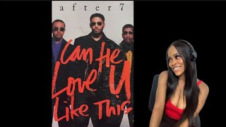 First time listening to After7 “can he love you like this” I couldn’t get enough of this song