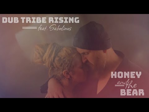 DUB TRIBE RISING feat. SABOLIOUS - HONEY AND THE BEAR (prod. MONSIEUR KNABBERDUB)
