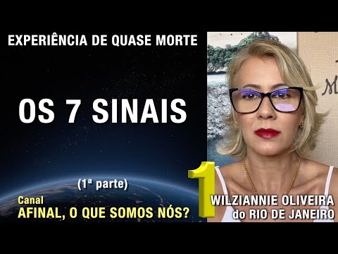1/2 – Os 7 sinais - EQM de Wilziannie Oliveira | Experiência Quase Morte | NDE