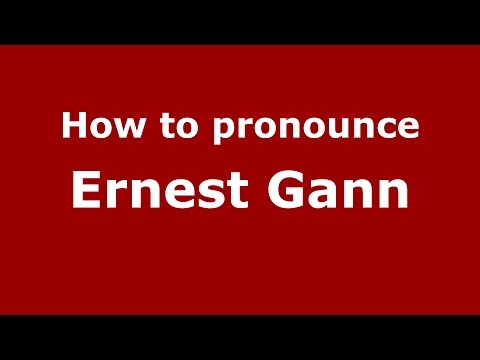 How to pronounce Ernest Gann (American English/US) - PronounceNames.com