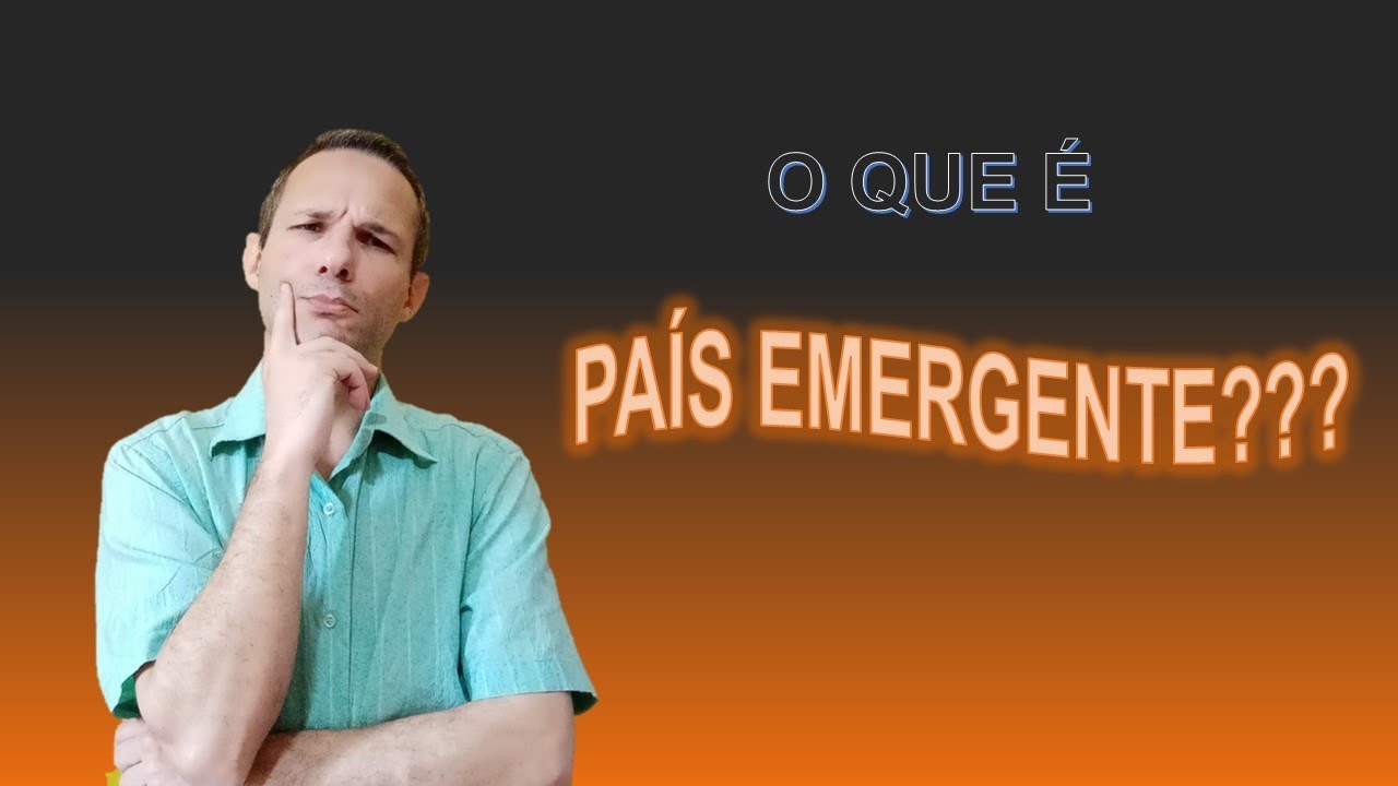 O QUE É PAÍS EMERGENTE