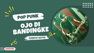 Download lagu Ojo DiBandingke - Abah Lala | Pop Punk Cover by heytri mp3