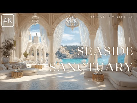 [4K] Escape to this Serene Seaside Sanctuary | Coastal Calm with Soothing Ocean Ambience