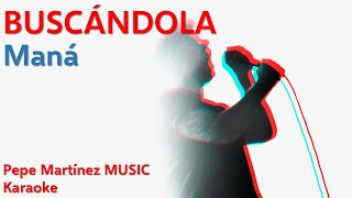 Buscándola Maná Karaoke