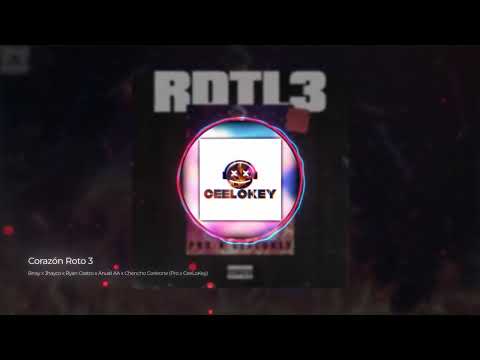 Brray ❌ Jhayco ❌ Ryan Castro ❌ Anuel AA  ❌ Chencho Corleone - Corazón Roto 3 Remix (Pro ❌ CeeLoKey)