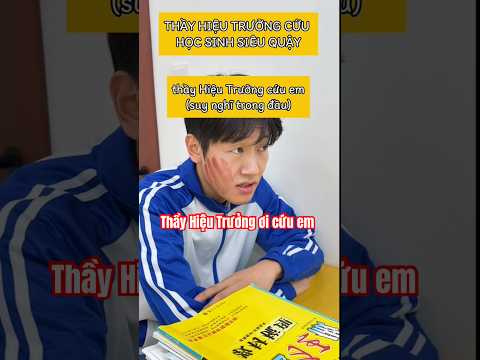 HIỆU TRƯỞNG CỨU HỌC SINH SIÊU QUẬY