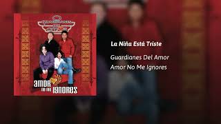Guardianes Del Amor  · La Niña Está Triste  (AUDIO)