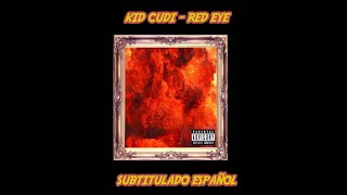 Kid Cudi - Red Eye - Subtitulado Español - Lyrics