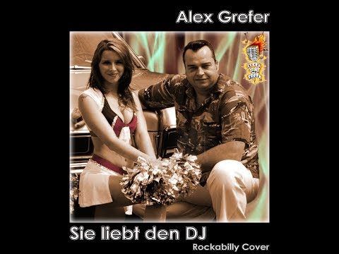 Sie liebt den DJ - Alex Grefer (Rockabilly Cover 2018)