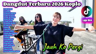 Download lagu Dangdut Koplo Terbaru 2026 Full Album | Jauh Ko Pergi - Cinta Tak Direstui Paling Populer 🔥 mp3