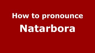 How to pronounce Natarbora