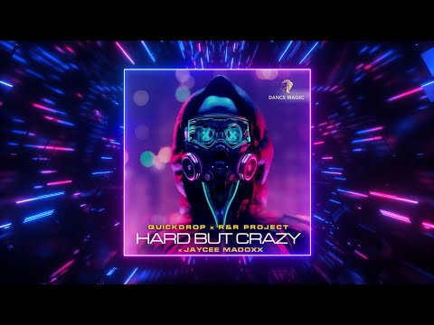 Quickdrop, R&R Project & Jaycee Madoxx - Hard But Crazy [Happy Hardcore]
