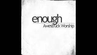 Awestruck- Enough